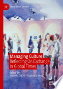 Managing Culture : Reflecting On Exchange In Global Times /