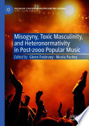 Misogyny, Toxic Masculinity, and Heteronormativity in Post-2000 Popular Music /
