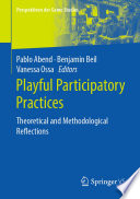 Playful Participatory Practices : Theoretical and Methodological Reflections /