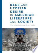 Race and Utopian Desire in American Literature and Society /