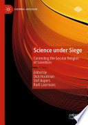 Science under Siege : Contesting the Secular Religion of Scientism /