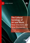 The Cultural Sociology of Art and Music : New Directions and New Discoveries /