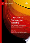 The Cultural Sociology of Reading : The Meanings of Reading and Books Across the World /