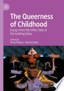 The Queerness of Childhood : Essays from the Other Side of the Looking Glass /
