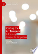 Visiting the Art Museum : A Journey Toward Participation /