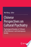 Chinese Perspectives on Cultural Psychiatry  : Psychological Disorders in "A Dream of Red Mansions" and Contemporary Society /