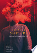Death Matters : Cultural Sociology of Mortal Life /