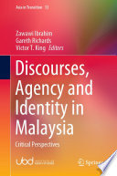 Discourses, Agency and Identity in Malaysia : Critical Perspectives /