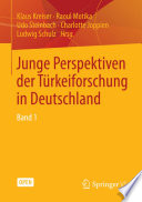 Junge Perspektiven der Turkeiforschung in Deutschland : Band 1 /