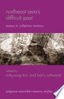 Northeast Asia's Difficult Past : Essays in Collective Memory /