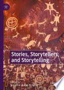 Stories, Storytellers, and Storytelling /