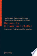 Historische Kulturwissenschaften : positionen, praktiken und perspektiven /