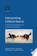 Interpreting Clifford Geertz : Cultural Investigation in the Social Sciences /