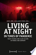Living at night in times of pandemic : night studies and club culture in France and Germany /