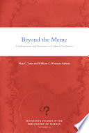 Beyond the meme : development and structure in cultural evolution /