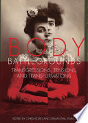 Body battlegrounds : transgressions, tensions, and transformations /