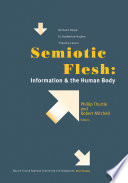 Semiotic flesh : information & the human body /