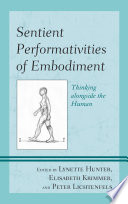 Sentient performativities of embodiment : thinking alongside the human /