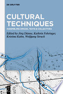 Cultural techniques : assembling spaces, texts & collectives /