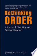 Rethinking order : idioms of stability and destabilization /