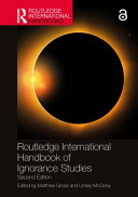 Routledge handbook of ignorance studies /