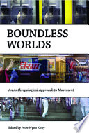 Boundless worlds : an anthropological approach to movement /