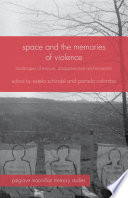 Space and the memories of violence : landscapes of erasure, disappearance and exception /