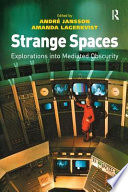 Strange spaces : explorations into mediated obscurity /