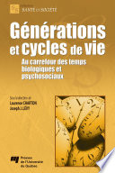 Generations et cycles de vie : au carrefour des temps biologiques et psychosociaux /