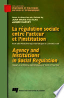 La regulation sociale entre l'acteur et l'institution : pour une problematique historique de l'interaction /