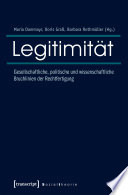 Legitimität : Gesellschaftliche, politische und wissenschaftliche Bruchlinien der Rechtfertigung /