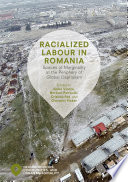 Racialized Labour in Romania : Spaces of Marginality at the Periphery of Global Capitalism /