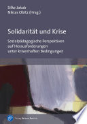 Solidarität und Krise Sozialpädagogische Perspektiven auf Herausforderungen unter krisenhaften Bedingungen