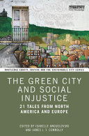 The green city and social injustice : 21 tales from North America and Europe /