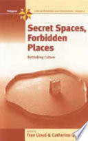 Secret spaces, forbidden places : rethinking culture /