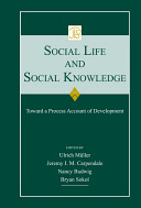 Social life and social knowledge : toward a process account of development /