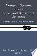 Complex systems in the social and behavioral sciences : theory, method and application /