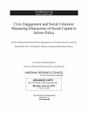 Civic engagement and social cohesion : measuring dimensions of social capital to inform policy /