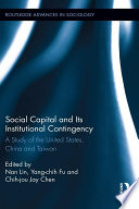 Social capital and its institutional contingency : a study of the United States, China, and Taiwan /