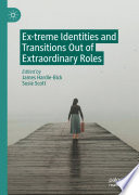 Ex-treme identities and transitions out of extraordinary roles /