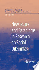 New issues and paradigms in research on social dilemmas : edited by Anders Biel ... [et al.].