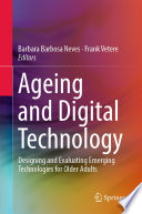 Ageing and Digital Technology : Designing and Evaluating Emerging Technologies for Older Adults /