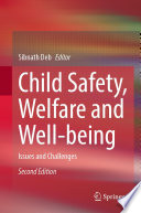 Child Safety, Welfare and Well-being : Issues and Challenges /