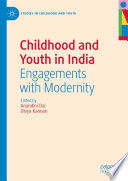 Childhood and Youth in India : Engagements with Modernity /