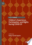 Children's Experience, Participation, and Rights During COVID-19 /