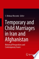 Temporary and Child Marriages in Iran and Afghanistan : Historical Perspectives and Contemporary Issues /