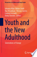 Youth and the New Adulthood : Generations of Change /