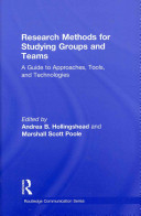 Research methods for studying groups and teams : a guide to approaches, tools, and technologies /