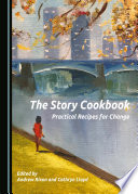 The story cookbook : practical recipes for change /