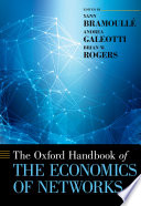 The Oxford handbook of the economics of networks /